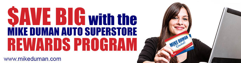 Save Big with the Mike Duman Auto Superstore Rewards Program