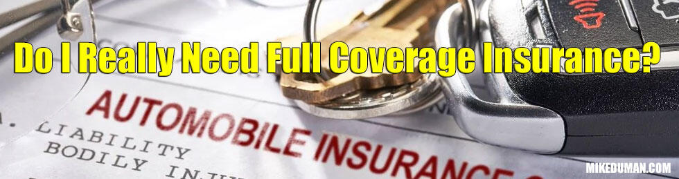 Do I Really Need Full Coverage Insurance?
