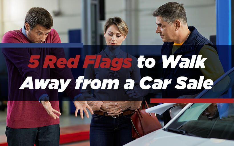 5 Red Flags to Walk Away from a Car Sale 