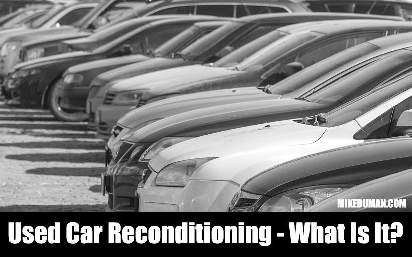 Used Car Reconditioning - What Is It?